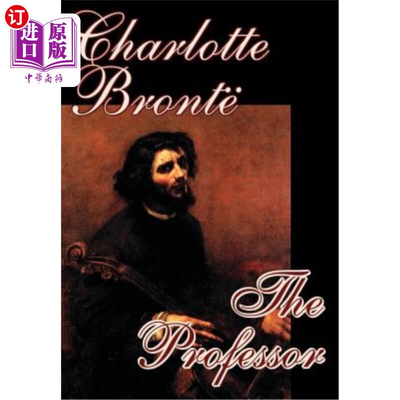 海外直订The Professor by Charlotte Bronte, Fiction 夏洛蒂·勃朗特的《教授》，小说
