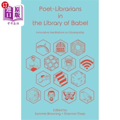 海外直订Poet-Librarians in the Library of Babel: Innovative Meditations on Librarianship 巴别塔图书馆的诗人-图书馆
