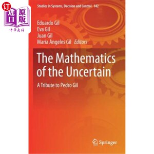 海外直订The Mathematics of the Uncertain: A Tribute to Pedro Gil 《不确定的数学:献给佩德罗·吉尔》