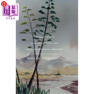 海外直订Romanticism and Aesthetic Life in Postcolonial Writing 后殖民写作中的浪漫主义与审美生活