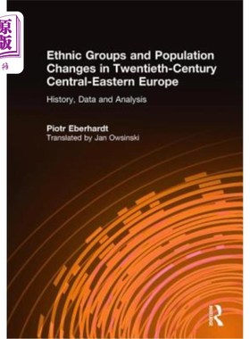 海外直订Ethnic Groups and Population Changes in Twentieth Century Eastern Europe: Histor 20世纪东欧族群与人口变化: