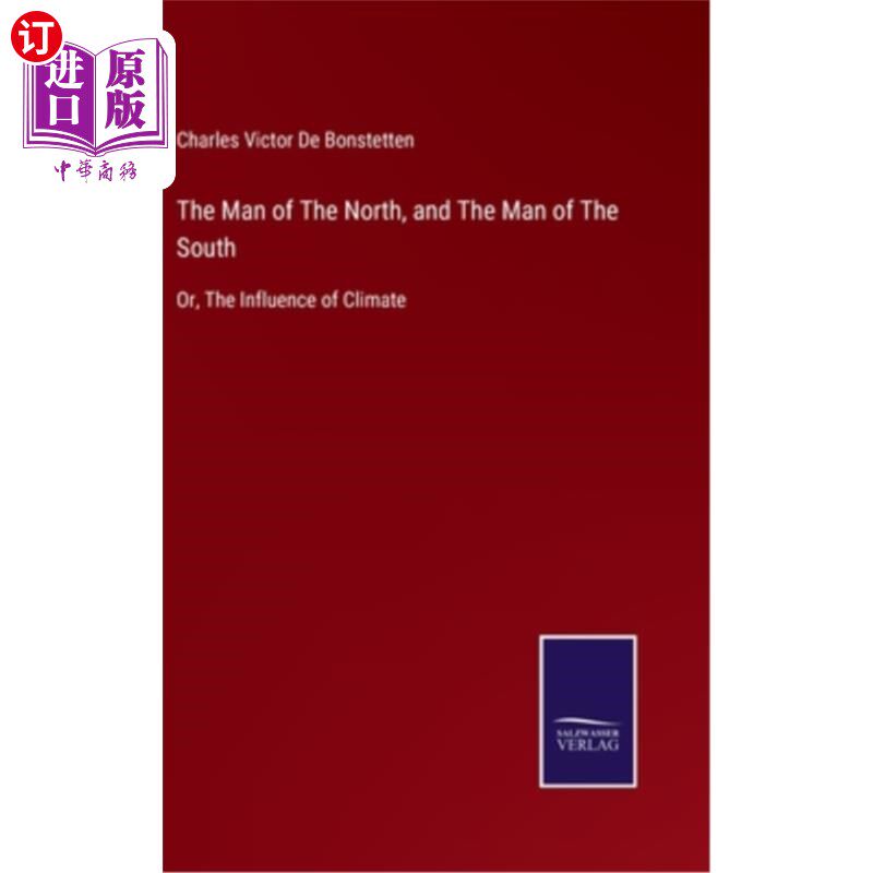 海外直订The Man of The North, and The Man of The South: Or, The Influence of Climate 《北方人》和《南方人:气候的影