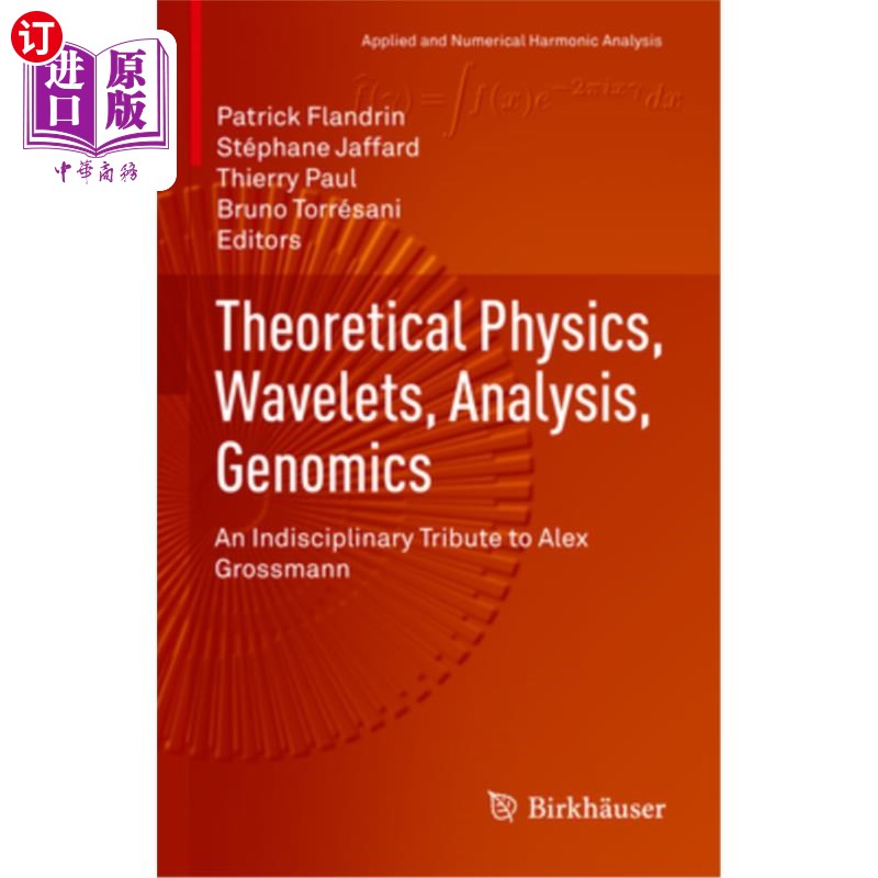海外直订Theoretical Physics, Wavelets, Analysis, Genomics: An Indisciplinary Tribute to  理论物理，小波，分析，基因