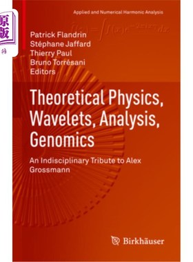 海外直订Theoretical Physics, Wavelets, Analysis, Genomics: An Indisciplinary Tribute to  理论物理，小波，分析，基因