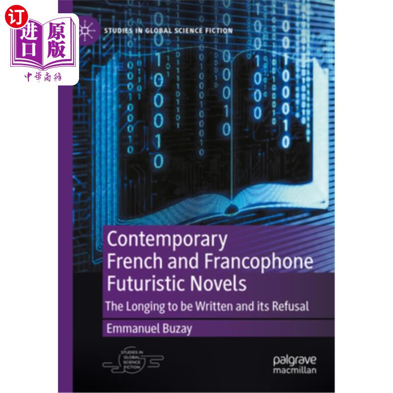 海外直订Contemporary French and Francophone Futuristic Novels: The Longing to Be Written 当代法国及法语国家的未来主