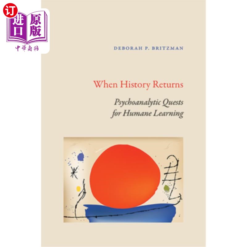 海外直订When History Returns: Psychoanalytic Quests for Humane Learning 当历史回归：精神分析对人文学习的探索