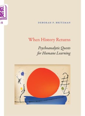 海外直订When History Returns: Psychoanalytic Quests for Humane Learning 当历史回归：精神分析对人文学习的探索