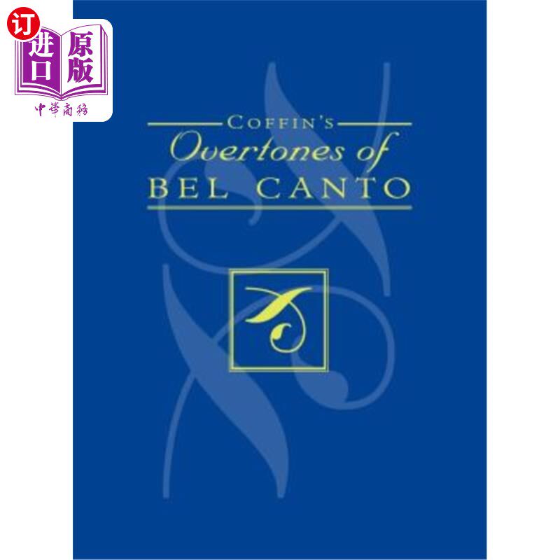 海外直订Coffin's Overtones of Bel Canto: Phonetic Basis of Artistic Singing with 100 Chr 柯芬美声泛音:艺术歌唱的语