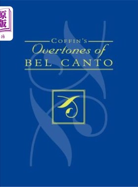 海外直订Coffin's Overtones of Bel Canto: Phonetic Basis of Artistic Singing with 100 Chr 柯芬美声泛音:艺术歌唱的语