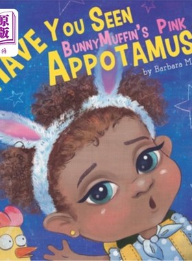 海外直订Have You Seen Bunny Muffin's Pink Appotamus? 你看过邦尼松饼的粉红色阿帕塔姆斯吗？