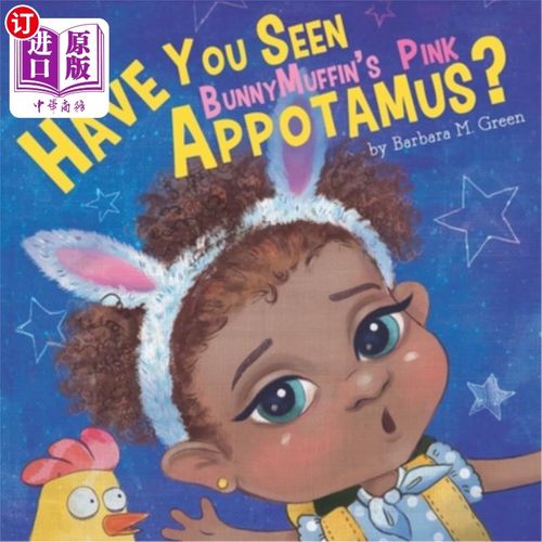 海外直订Have You Seen Bunny Muffin's Pink Appotamus? 你看过邦尼松饼的粉红色阿帕塔姆斯吗？