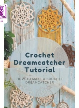 海外直订Crochet Dreamcatcher Tutorial: How To Make A Crochet Dreamcatcher: Dreamcatcher  钩针捕梦网教程：如何做一个