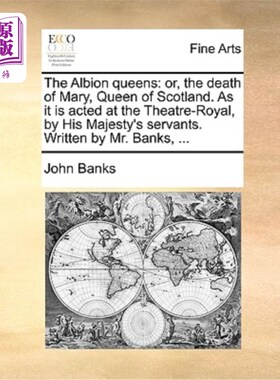 海外直订The Albion Queens: Or, the Death of Mary, Queen of Scotland. as It Is Acted at t 阿尔比恩女王:或苏格兰女王