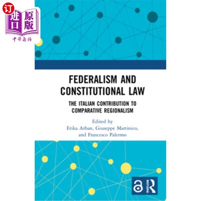 海外直订Federalism and Constitutional Law: The Italian Contribution to Comparative Regio 联邦制与宪政:意大利对比较