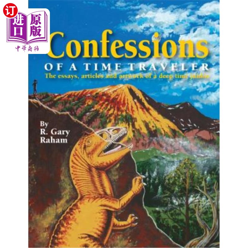 海外直订Confessions of a Time Traveler: The essays, articles and artwork of a deep time  时间旅行者的自白:一个深度