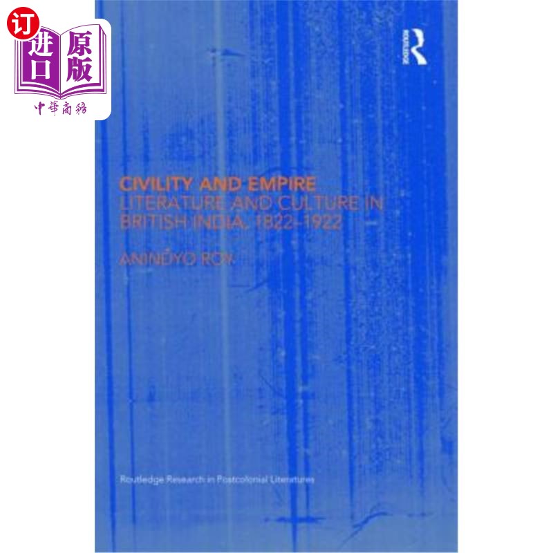 海外直订Civility and Empire: Literature and Culture in British India, 1821-1921 文明与帝国:英属印度的文学与文化，18