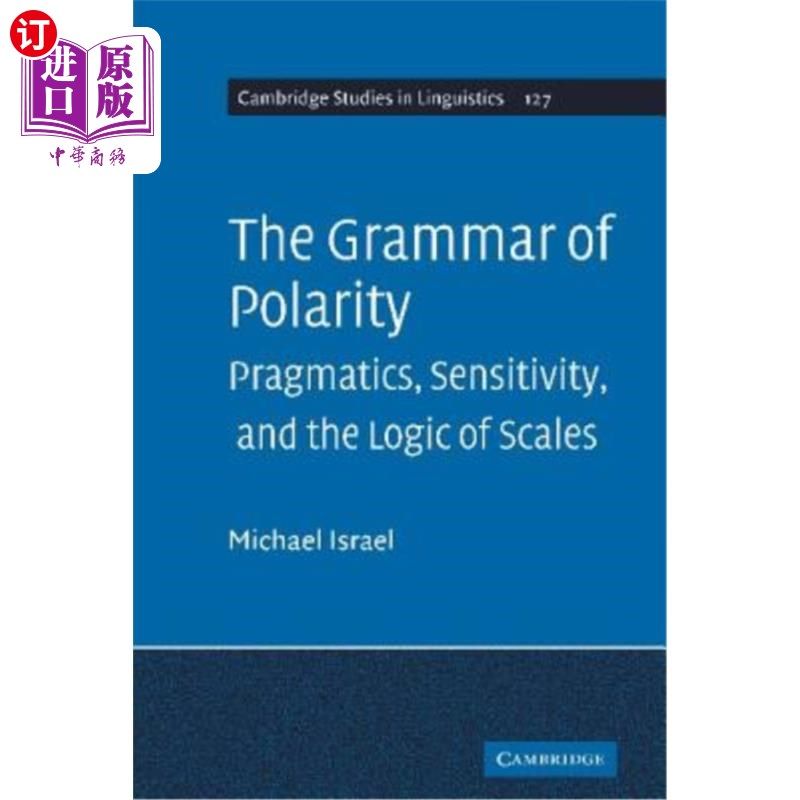 海外直订The Grammar of Polarity: Pragmatics, Sensitivity, and the Logic of Scales 极性语法：语用学、敏感性和尺度逻
