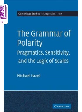 海外直订The Grammar of Polarity: Pragmatics, Sensitivity, and the Logic of Scales 极性语法：语用学、敏感性和尺度逻