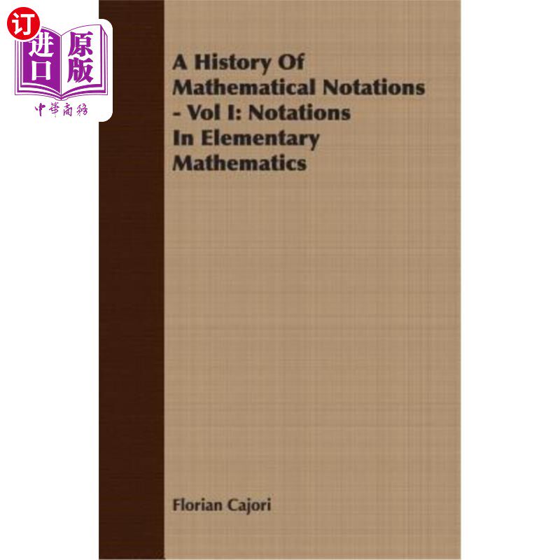 海外直订A History of Mathematical Notations - Vol I: Notations in Elementary Mathematics 数学符号史——第一卷:初等