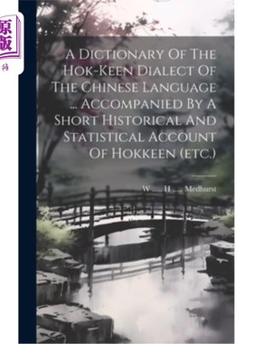 海外直订A Dictionary Of The Hok-keen Dialect Of The Chinese Language ... Accompanied By  《中华方言辞典》……附福建