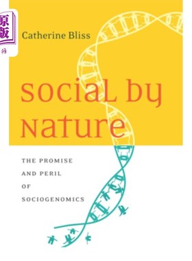 海外直订Social by Nature: The Promise and Peril of Sociogenomics 社会本质：社会基因组学的希望与危险