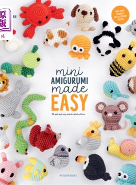 海外直订Mini Amigurumi Made Easy: 25 Quick & Easy Animal Crochet Patterns 迷你Amigurumi制作简单：25快速和简单的动物
