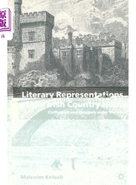 海外直订Literary Representations of the Irish Country House: Civilisation and Savagery U 爱尔兰乡村住宅的文学表现: