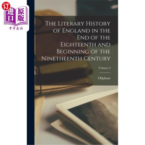 海外直订The Literary History of England in the End of the Eighteenth and Beginning of th 18世纪末19世纪初的英国文学