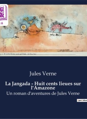 海外直订法语 La Jangada - Huit cents lieues sur l'Amazone: Un roman d'aventures de Jules Vern La Jang