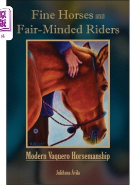 海外直订Fine Horses and Fair-Minded Riders: Modern Vaquero Horsemanship 好马和公平的骑手：现代牛仔马术