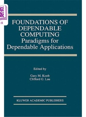 海外直订Foundations of Dependable Computing: Paradigms for Dependable Applications 可靠计算的基础：可靠应用的范例