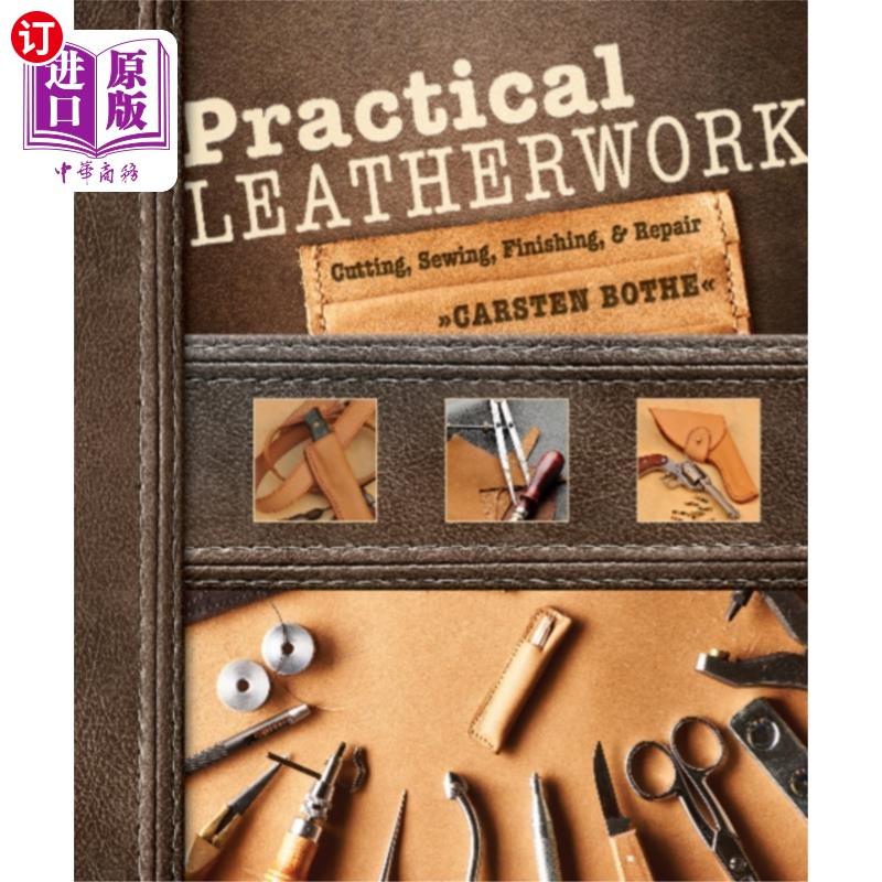 海外直订Practical Leatherwork: Cutting, Sewing, Finishin... 实用皮革制品:切割，缝纫，整理和修理