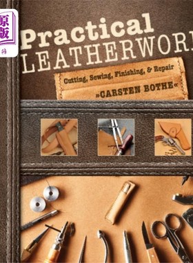 海外直订Practical Leatherwork: Cutting, Sewing, Finishin... 实用皮革制品:切割，缝纫，整理和修理