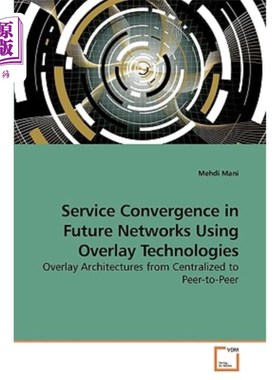 海外直订Service Convergence in Future Networks Using Overlay Technologies 使用覆盖技术的未来服务融合