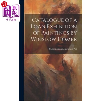 海外直订Catalogue of a Loan Exhibition of Paintings by Winslow Homer 温斯洛·荷马绘画出借展览目录