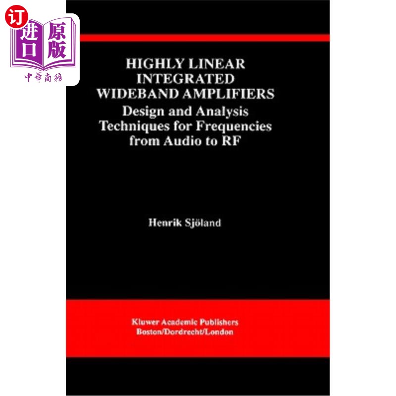 海外直订Highly Linear Integrated Wideband Amplifiers: Design and Analysis Techniques for 高线性集成宽带放大器：从音