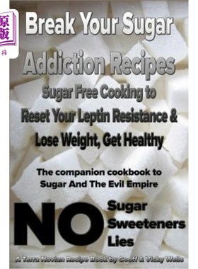 海外直订医药图书Break Your Sugar Addiction Recipes: Sugar Free Cooking to Reset Your Leptin Resi 打破你的糖瘾食谱: