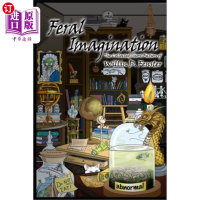 海外直订Feral Imagination: The Collected Short Fiction of Willin D. Fenster 野性想象:威林·d·范斯特短篇小说集