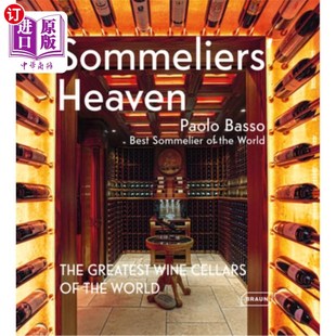 海外直订Sommeliers' Heaven: The Greatest Wine Cellars of the World 侍酒师的天堂:世界上最伟大的酒窖