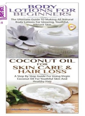 海外直订医药图书Body Lotions for Beginners & Coconut Oil for Skin Care & Hair Loss 初学者身体乳液和椰子油护肤和脱发