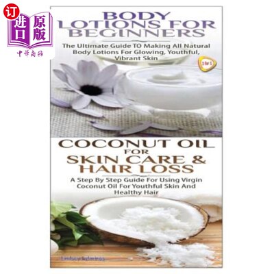 海外直订医药图书Body Lotions for Beginners & Coconut Oil for Skin Care & Hair Loss 初学者身体乳液和椰子油护肤和脱发