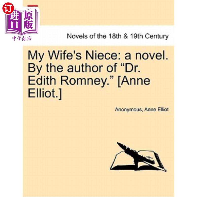 海外直订My Wife's Niece: A Novel. by the Author of Dr. Edith Romney. [Anne Elliot.] 我妻子的侄女：一本小说。作者是