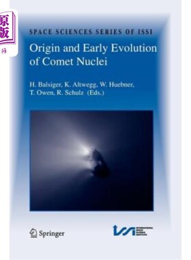 海外直订Origin and Early Evolution of Comet Nuclei: Workshop Honouring Johannes Geiss on 彗星核的起源和早期演化:纪