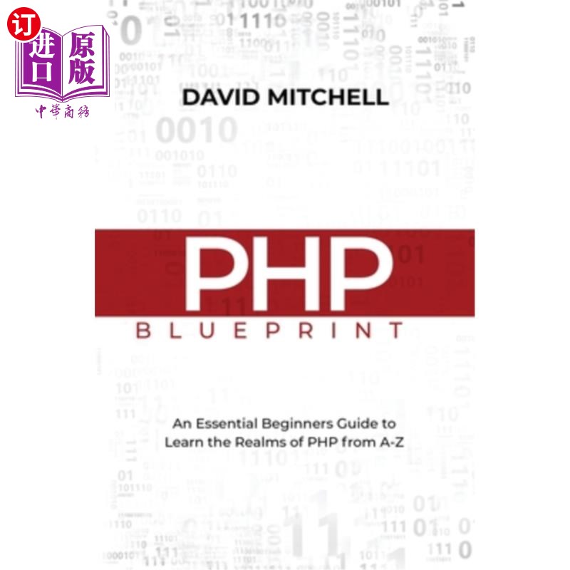 海外直订PHP Blueprint: An Essential Beginners Guide to Learn the Realms of PHP From A-Z PHP蓝图:从a到z学
