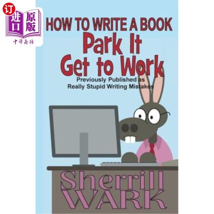 海外直订How to Write a Book: Park It, Get to Work 如何写一本书:停下来，开始工作