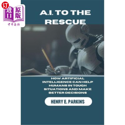 海外直订A.I. to the Rescue: How Artificial Intelligence Can Help Humans in Tough Situati 《人工智能救援：人工智能如