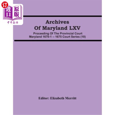 海外直订Archives Of Maryland LXV; Proceeding Of The Provincial Court Maryland 1670-1 --  马里兰LXV档案；马里兰省法