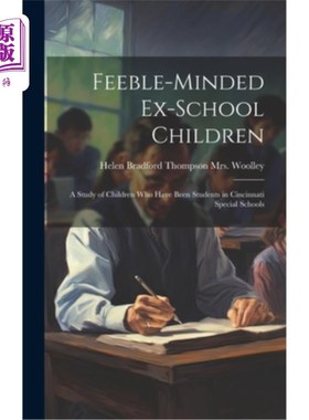 海外直订Feeble-minded Ex-school Children; a Study of Children who Have Been Students in  弱智的辍学儿童；一项对辛辛