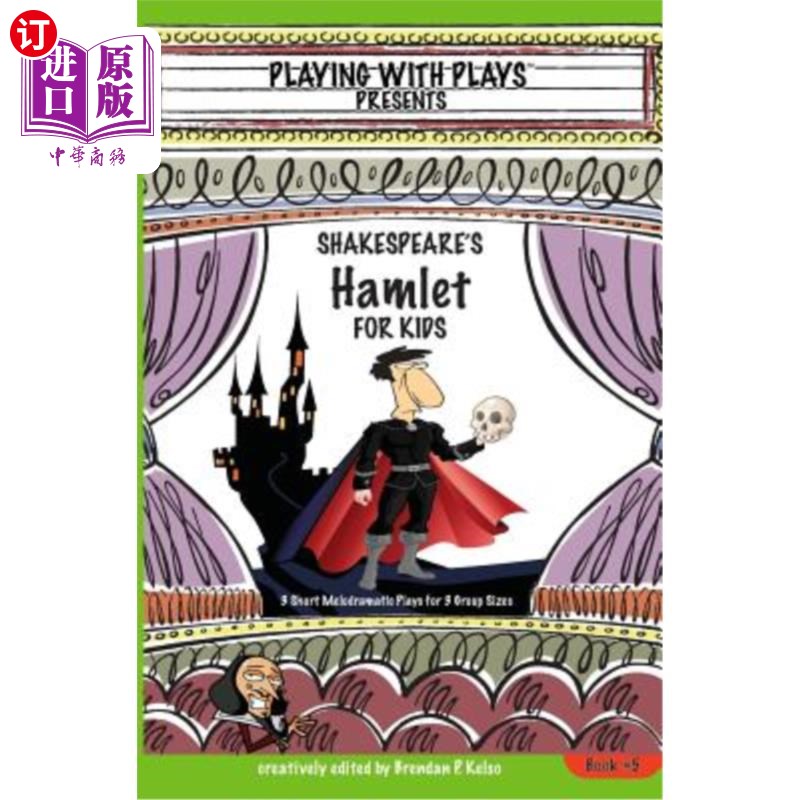 海外直订Shakespeare's Hamlet for Kids: 3 Short Melodramatic Plays for 3 Group Sizes 莎士比亚的《哈姆雷特给孩子》:3