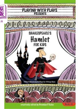 海外直订Shakespeare's Hamlet for Kids: 3 Short Melodramatic Plays for 3 Group Sizes 莎士比亚的《哈姆雷特给孩子》：3